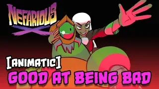 Nefarious - Good at Being Bad [Animatic]