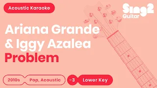 Problem - Ariana Grande, Iggy Azalea (Lower Key) Karaoke Acoustic