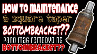 How to maintenance a square tapper bottom bracket?? pano mag maintenace ng squaretype bottombracket?