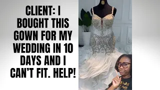 Client: My Wedding is in 10 days and my custom wedding dress doesn't fit. Can you Fix it?