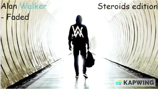 Alan Walker - Faded (Steroids edition)