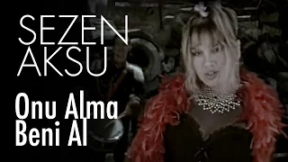 Sezen Aksu - Onu Alma Beni Al (Official Video)
