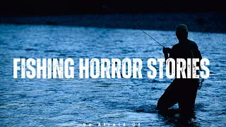 2 very scary true fishing horror stories