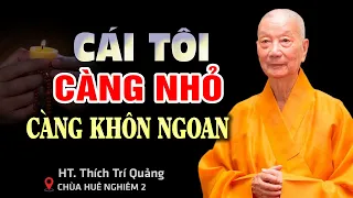 Thấy mình KHÔNG LÀ GÌ CẢ sẽ có TẤT CẢ - HT. Thích Trí Quảng (bài giảng tuyệt hay)