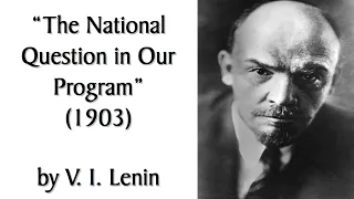 "The National Question in Our Program" (1903) by V. I. Lenin. Marxist #Audiobook + Discussion.