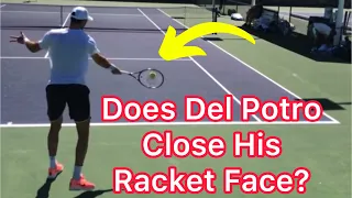 Does Del Potro Close His Racket Face? (Topspin Forehand Tennis Technique)