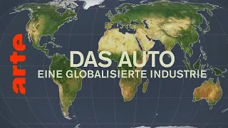 Das Auto - Eine globalisierte Industrie | Mit offenen Karten | ARTE