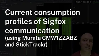 Sigfox transmissions and power consumption explained using Murata CMW1ZZABZ and StickTrackr