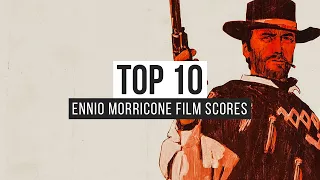 Top 10 Ennio Morricone Film Scores