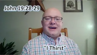 "I Thirst" (John 19:28-29)