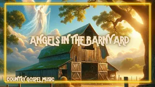 Angels in the Barnyard | Country Gospel Worship Music Song