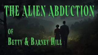 Betty & Barney Hill - Alien Abduction?