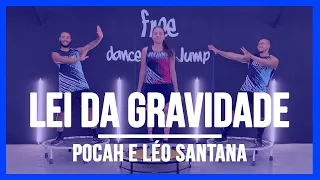Lei da Gravidade - Pocah e Léo Santana | Coreografia Free Jump| #borapular