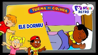 TURMA DA CIDINHA - ELE DORMIU