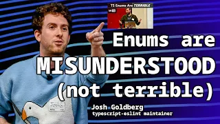 Enums are MISUNDERSTOOD (not terrible): Josh Goldberg, typescript-eslint maintainer