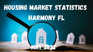 Housing Market Statistics For Harmony Florida May 2022 | 1(844) ST-CLOUD