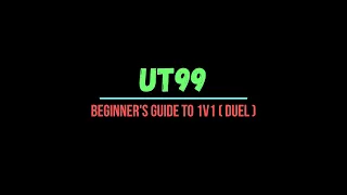 UT99 - Beginner's guide to 1v1 (Duel)