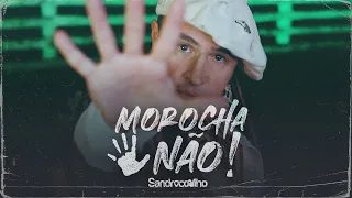 Sandro Coelho - Morocha Não (Clipe Oficial)
