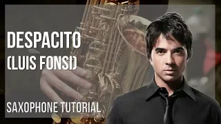 How to play Despacito by Luis Fonsi on Alto Sax (Tutorial)