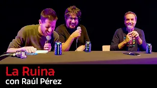 160. La Ruina (con Raúl Pérez)