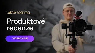 Lekce zdarma: JAK TOČIT PRODUKTOVÉ RECENZE