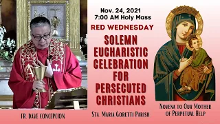 Nov. 24, 2021 | Rosary & 7:00am Holy Mass / Solemn Eucharistic Celebration for Persecuted Christians