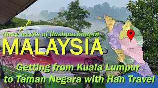 Getting from Kuala Lumper to Taman Negara with Han Travel - don't miss this trip (Trip62.4)