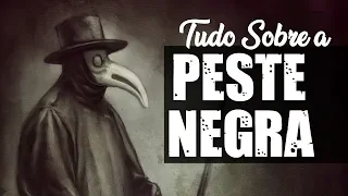 Tudo Sobre: A PESTE NEGRA