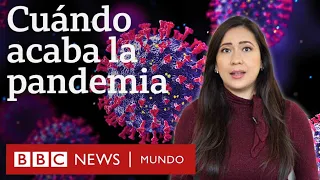 Cómo se determina el final de una pandemia | BBC Mundo