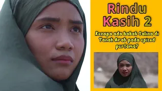 RINDU KASIH 2 Episod 17, 18, 19 & 20 - Kenapa Ada Babak Salina di Tanah Arab Pada Episod Pertama?