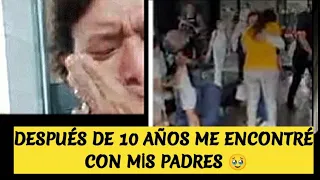 DESPUÉS DE 10 AÑOS NE ENCUENTRO CON MİS PADRES🫂😍☀️