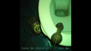 Love in Elevator - (2005) Sue Me [Full Album]