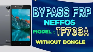 Bypass FRP Google Account NEFFOS Model TP703A |without PC,SD Card,Dongle,OTG.