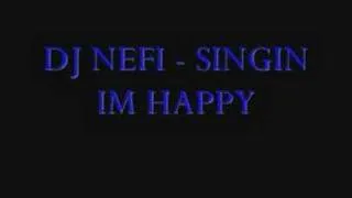 DJ NEFI - SINGIN IM HAPPY
