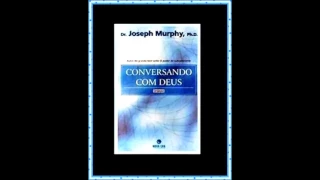 Dr  Joseph Murphy﻿ Conversando com Deus