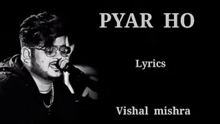 Lyrics : Pyar ho jab pyar ho | Vishal mishra | By (Lyrics Roy)