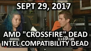 AMD Killing Crossfire! Intel Killing Compatibility! - WAN Show September 29, 2017