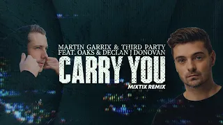 Martin Garrix & Third ≡ Party - Carry You (feat. Oaks & Declan J Donovan) (Mixtix Remix)