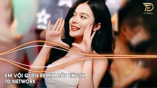 Em Vội Quên Remix Gia Huy ~ Ta Đã Từng Chung Điểm Dừng Mà Sao Không Giữ Remix Hót Trend Tiktok