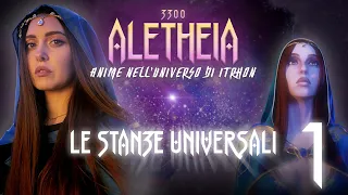 Aletheia 3300 - Anime nell'Universo di Itrhon - "Le Stanze Universali" EP.01