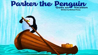 Parker the Penguin Goes on Vacation (Read Aloud) by Michael Posey | Childrens Books | Kids Books