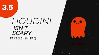 Houdini Isn't Scary - Part 3 And a Bit: FAQ