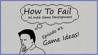 How To Fail At Game Ideas