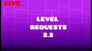 GOAL: 600 | 2.2 Level Requests & Building | Geometry Dash