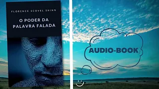 📖 O PODER DA PALAVRA FALADA - Florence Scovel Shinn - Audio-livro Completo 🚀💥Comece bem 2023!!