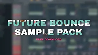 Future Bounce Sample Pack 🖤 + FREE DOWNLOAD [Brooks, Mesto & Mike Williams Style]