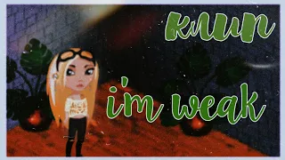 ✨ i'm weak ✨ || клип || ✨ мобильная аватария ✨