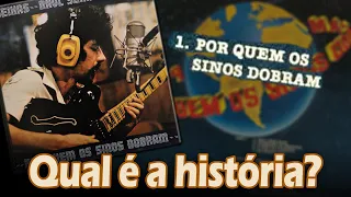 Qual é a história de... "POR QUEM OS SINOS DOBRAM"? (Raul Seixas)