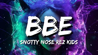 Snotty Nose Rez Kids - BBE (Lyrics)