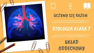 Biologia klasa 7. Układ oddechowy. Uczymy się razem